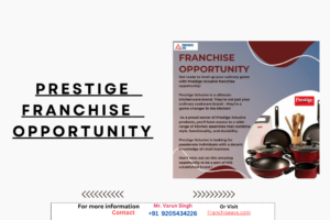 Prestige Franchise opportunity in Delhi NCR & India